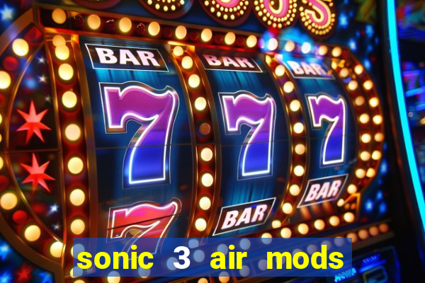 sonic 3 air mods extra slot unlimited