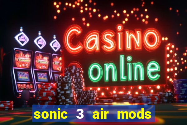 sonic 3 air mods extra slot unlimited