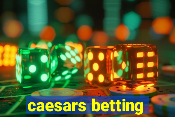 caesars betting