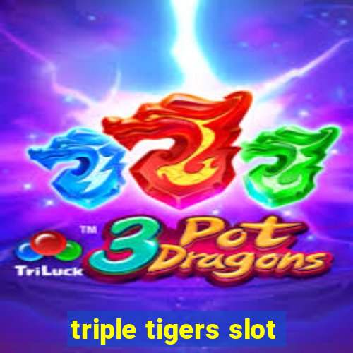 triple tigers slot