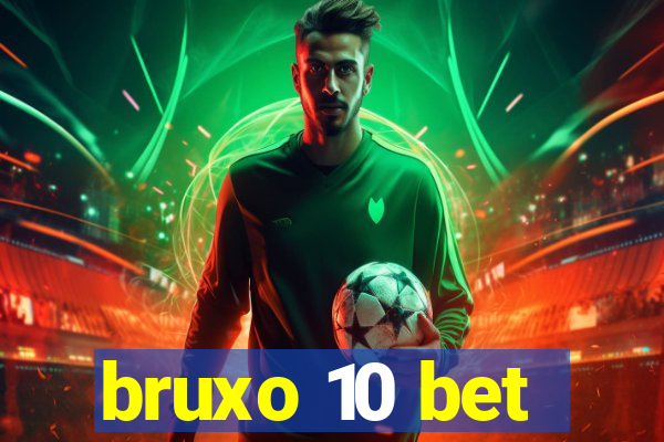 bruxo 10 bet