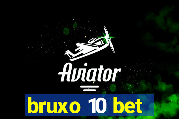 bruxo 10 bet