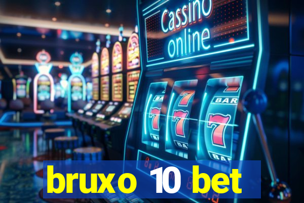 bruxo 10 bet