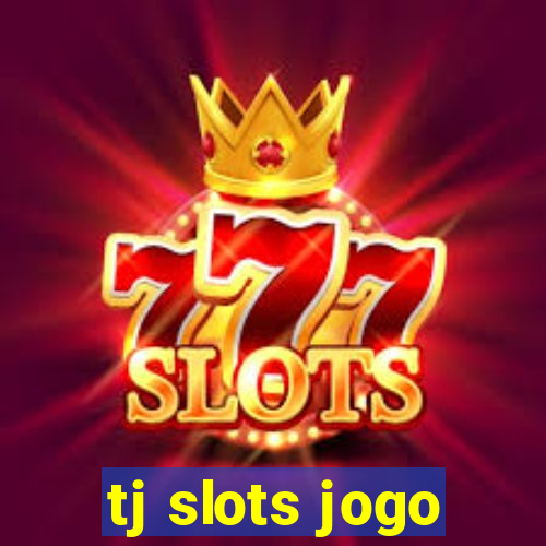 tj slots jogo