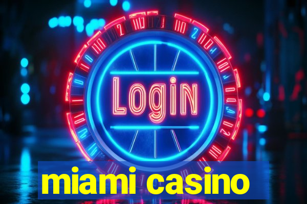 miami casino