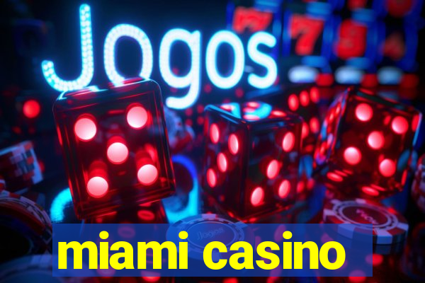 miami casino