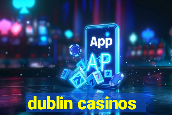 dublin casinos