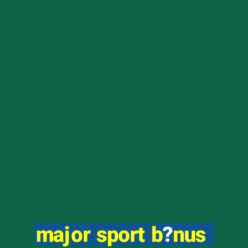 major sport b?nus