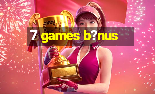 7 games b?nus