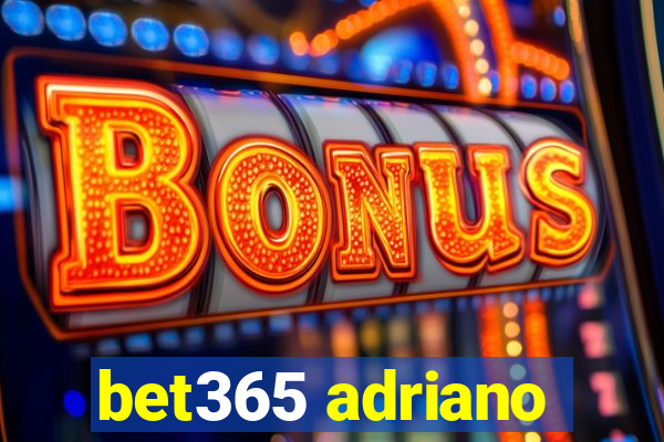 bet365 adriano