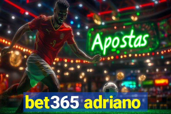 bet365 adriano