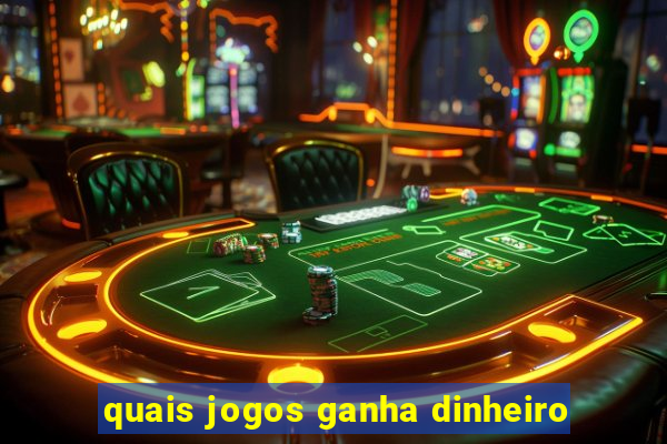 quais jogos ganha dinheiro