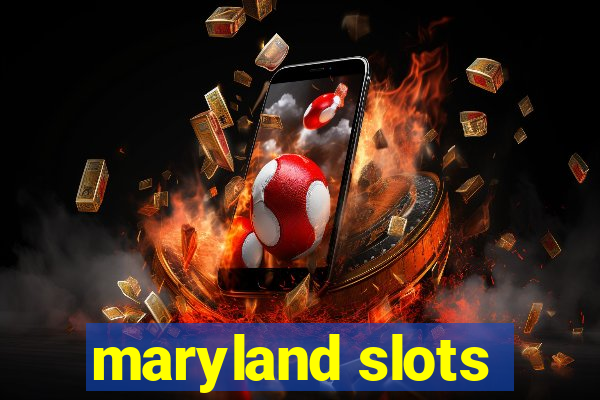 maryland slots