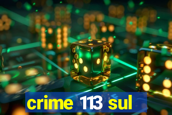 crime 113 sul