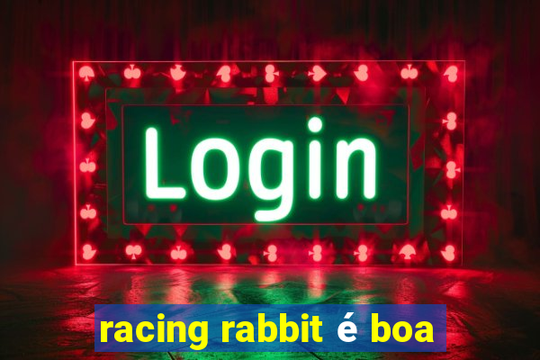 racing rabbit é boa