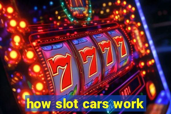 how slot cars work