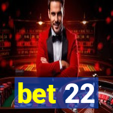 bet 22