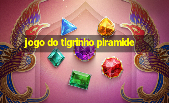 jogo do tigrinho piramide