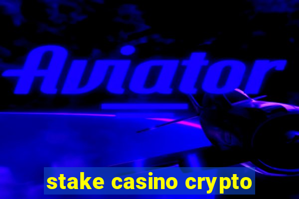 stake casino crypto