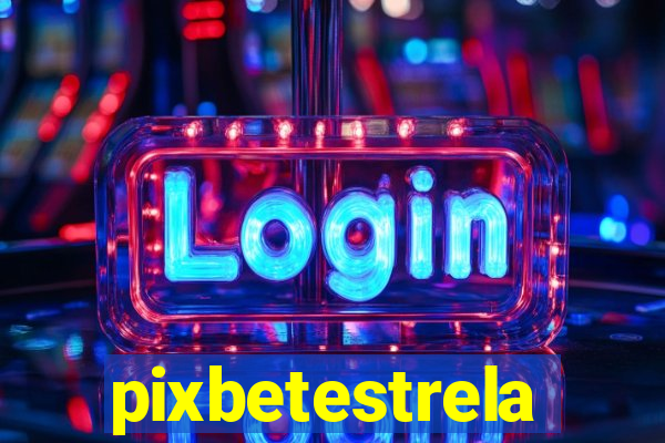 pixbetestrela