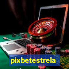 pixbetestrela