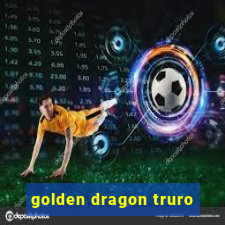 golden dragon truro