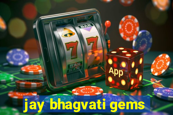 jay bhagvati gems