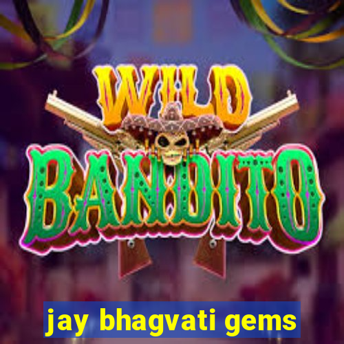 jay bhagvati gems