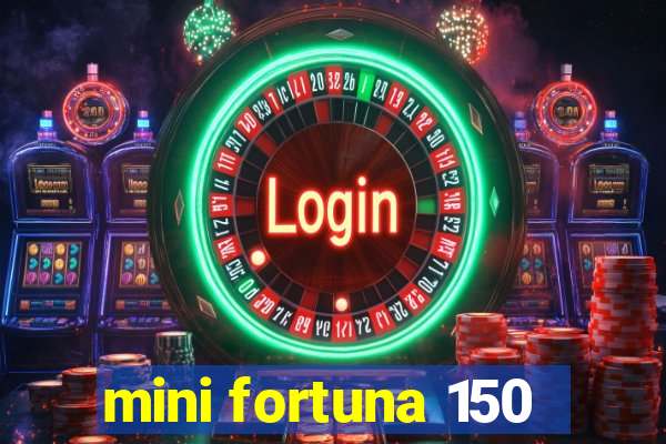 mini fortuna 150