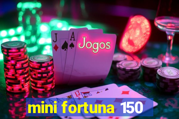 mini fortuna 150