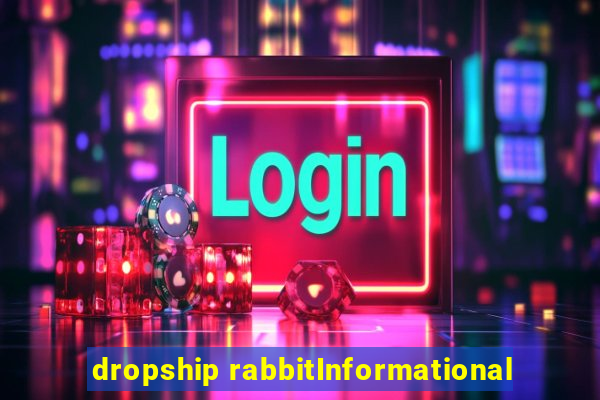 dropship rabbitInformational