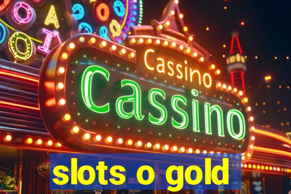 slots o gold