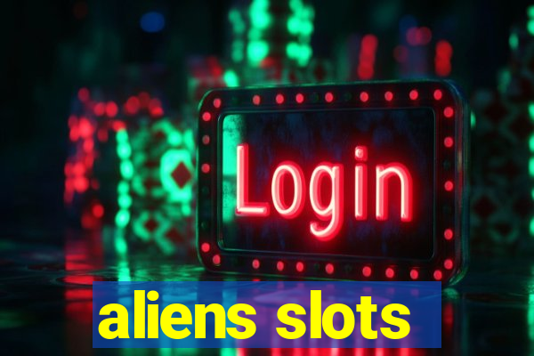 aliens slots