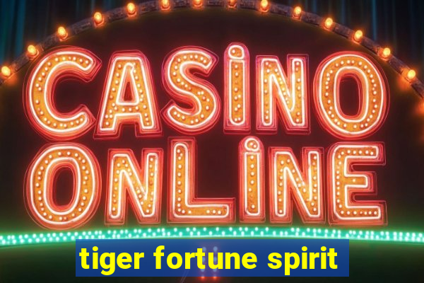 tiger fortune spirit