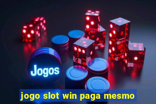 jogo slot win paga mesmo