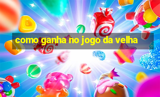 como ganha no jogo da velha