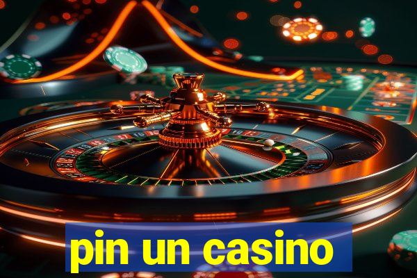 pin un casino