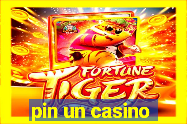 pin un casino