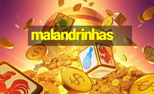 malandrinhas