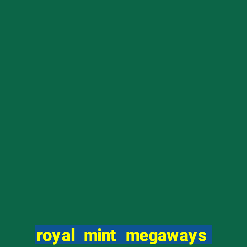 royal mint megaways slot free play