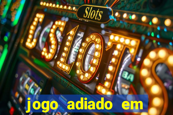 jogo adiado em aposta m煤ltipla