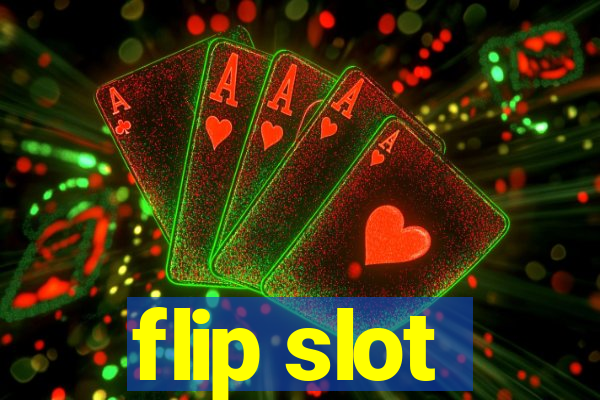 flip slot