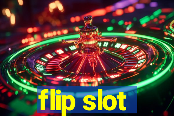 flip slot