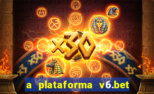 a plataforma v6.bet é confiável