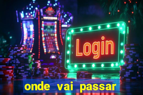 onde vai passar jogo do brasil hoje