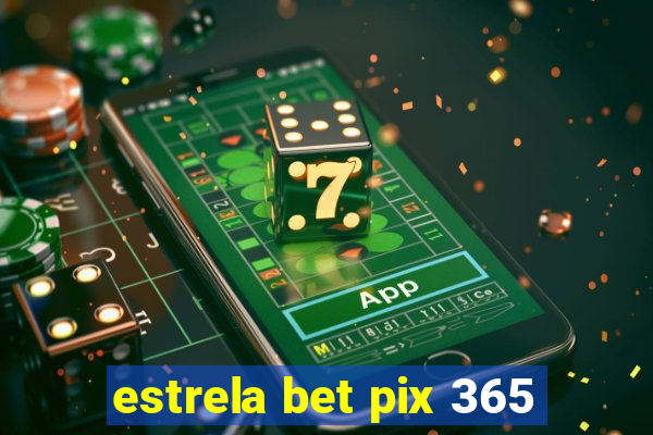 estrela bet pix 365