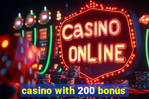 casino with 200 bonus