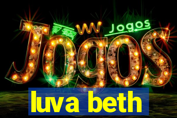 luva beth