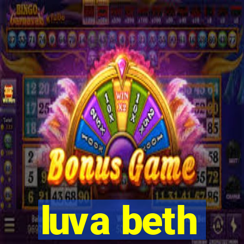 luva beth