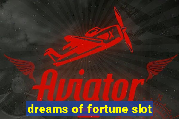 dreams of fortune slot